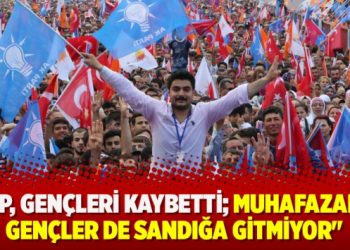 “AKP, gençleri kaybetti; muhafazakâr gençler de sandığa gitmiyor”