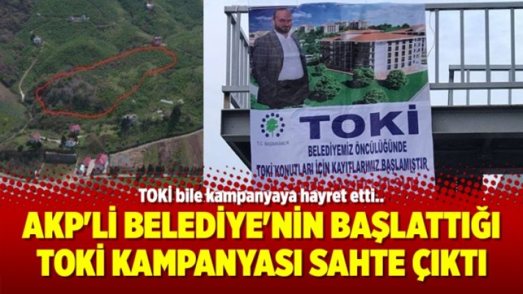 AKP’li Belediye’nin başlattığı TOKİ Kampanyası sahte çıktı