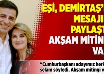 Eşi, Demirtaş’ın mesajını paylaştı: Akşam mitingi var!