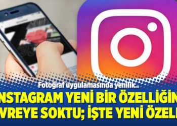 Instagram yeni bir özelliğini devreye soktu; İşte yeni özellik