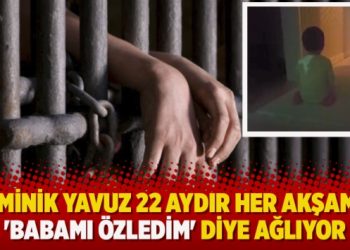Minik Yavuz 22 aydır her akşam ‘babamı özledim’ diye ağlıyor