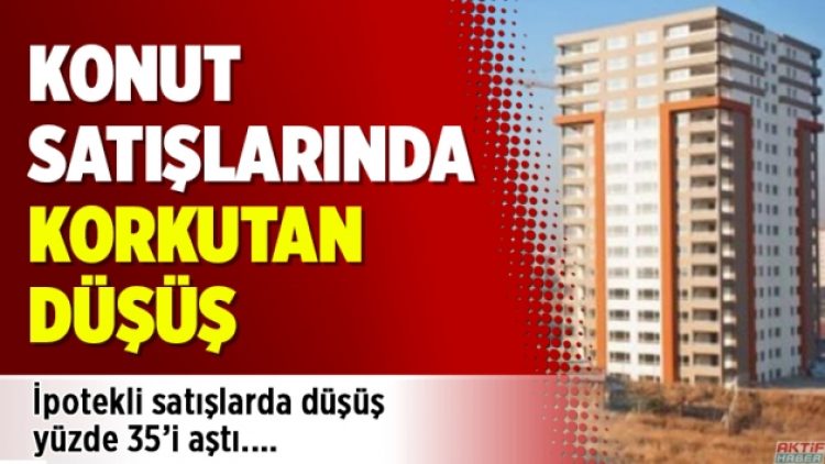 Konut satışlarında korkutan düşüş