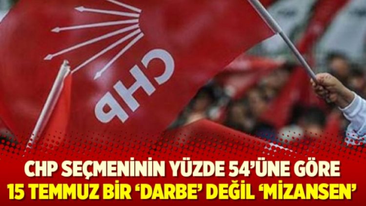 CHP seçmeninin yüzde 54’üne göre 15 Temmuz bir ‘darbe’ değil ‘mizansen’