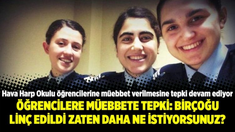 Öğrencilere müebbete tepki: Birçoğu linç edildi zaten daha ne istiyorsunuz?