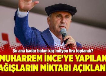Muharrem İnce’ye yapılan bağışların miktarı açıklandı