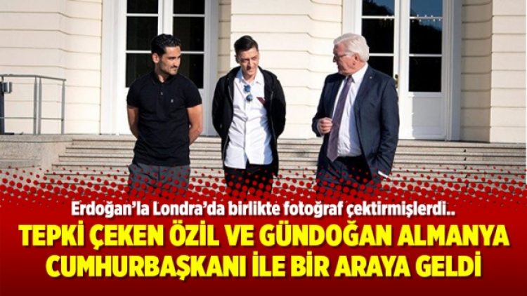 Tepki çeken Özil ve Gündoğan Almanya Cumhurbaşkanı ile bir araya geldi