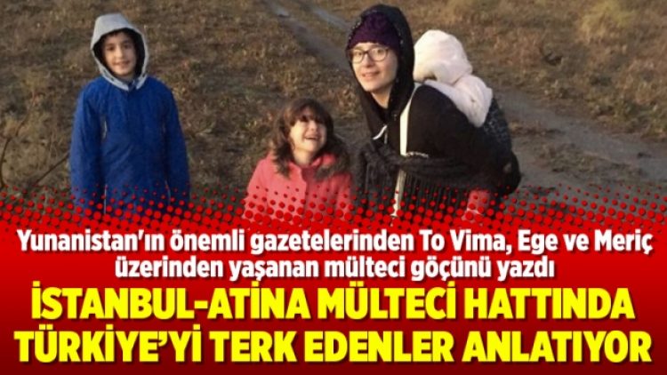 İstanbul-Atina mülteci hattında Türkiye’yi terk edenler anlatıyor