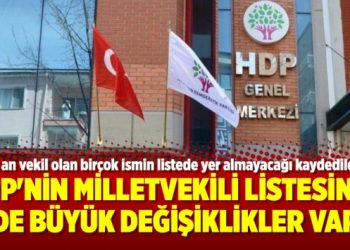 HDP’nin milletvekili listesinde de büyük değişiklikler var