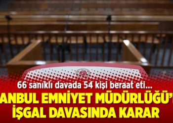 İstanbul Emniyet Müdürlüğü’nü işgal davasında karar