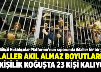 Cezaevlerinde ihlaller akıl almaz boyutlarda; 8 kişilik koğuşta 23 kişi kalıyor