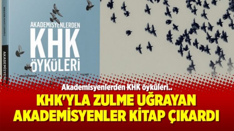 KHK’larla zulme uğrayan akademisyenlerin hikayeleri kitaplaştırıldı