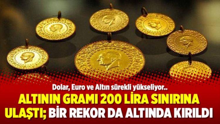 Altının gramı 200 lira sınırına ulaştı; Bir rekor da Altında kırıldı
