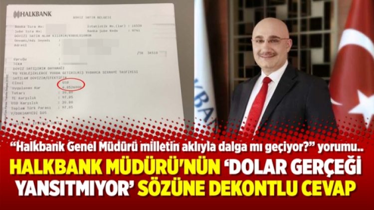 Halkbank Genel Müdürü’nün ‘dolar gerçeği yansıtmıyor’ sözüne dekontlu cevap