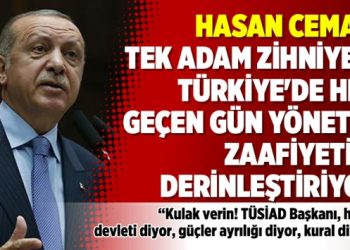 Hasan Cemal: Tek adam zihniyeti Türkiye’de her geçen gün yönetim zaafiyetini derinleştiriyor