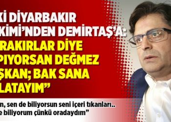 Eski diyarbakır hakiminden Demirtaş’a: Bırakırlar diye yapıyorsan değmez başkan