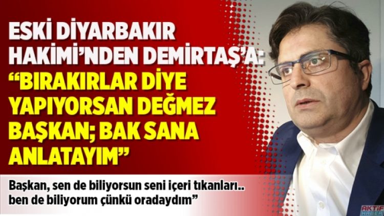 Eski diyarbakır hakiminden Demirtaş’a: Bırakırlar diye yapıyorsan değmez başkan