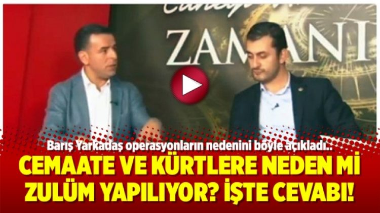 Cemaate ve Kürtlere neden mi zulüm yapılıyor? İşte cevabı!