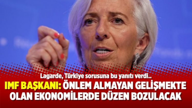 IMF Başkanı: Önlem almayan gelişmekte olan ekonomilerde düzen bozulacak