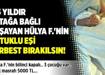 3.5 yıldır yatağa bağlı yaşayan Hülya F.’nin yakınları tutuklu eşinin serbest bırakılmasını istiyor