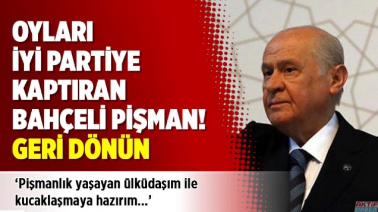 Oyları İyi Partiye kaptıran Bahçeli pişman! Geri dönün