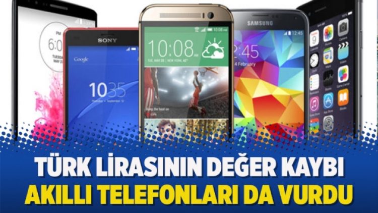 Türk lirasının değer kaybı akıllı telefonları da vurdu