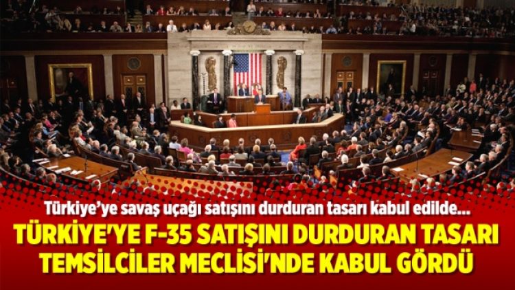 Türkiye’ye F-35 satışını durduran tasarı Temsilciler Meclisi’nde kabul gördü