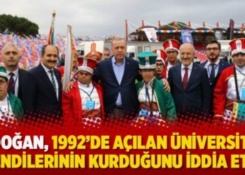 Erdoğan, 1992’de açılan üniversiteyi kendilerinin kurduğunu iddia etti