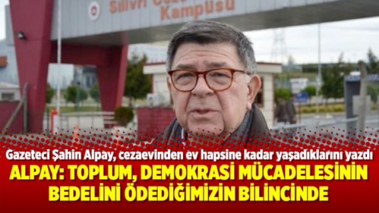 Alpay: Toplum, demokrasi mücadelesinin bedelini ödediğimizin bilincinde