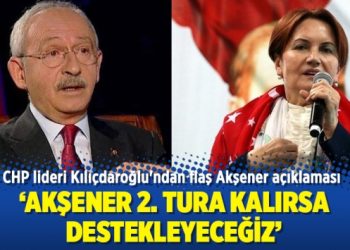 CHP lideri Kılıçdaroğlu’ndan flaş Akşener açıklaması