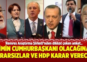 Kimin Cumhurbaşkanı olacağına’ kararsızlar ve HDP karar verecek