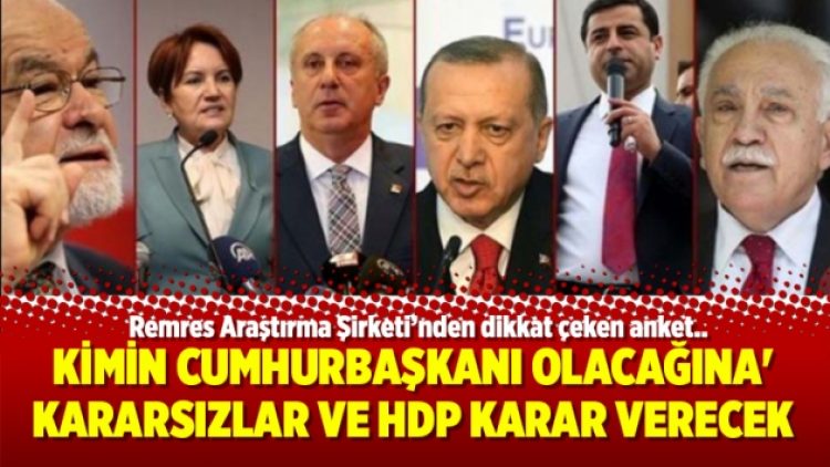 Kimin Cumhurbaşkanı olacağına’ kararsızlar ve HDP karar verecek