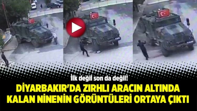 Diyarbakır’da zırhlı aracın altında kalan ninenin görüntüleri ortaya çıktı