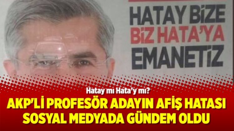 AKP’li Profesör adayın afiş hatası sosyal medyada gündem oldu