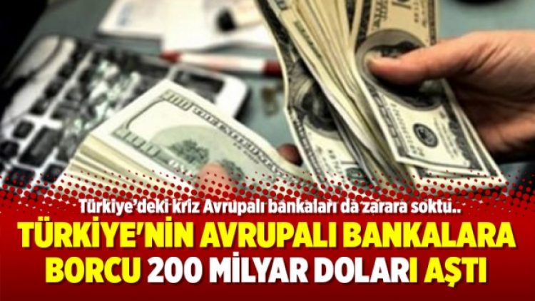 Türkiye’nin Avrupalı bankalara borcu 200 milyar doları aştı