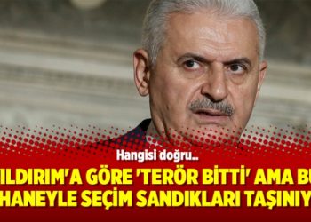 Yıldırım’a göre ‘terör bitti’ ama bu bahaneyle seçim sandıkları taşınıyor