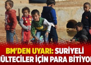 BM’den uyarı: Suriyeli mülteciler için para bitiyor