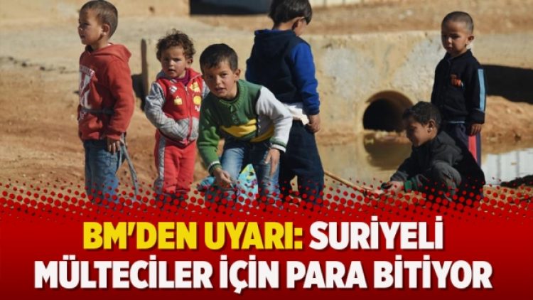 BM’den uyarı: Suriyeli mülteciler için para bitiyor