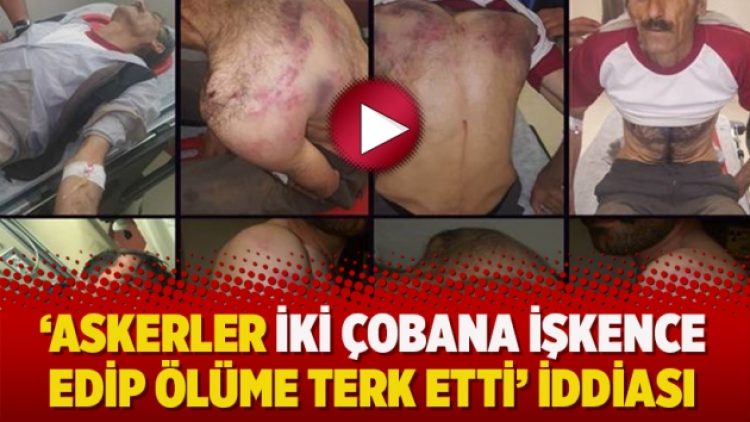‘Askerler iki çobana işkence edip ölüme terk etti’ iddiası