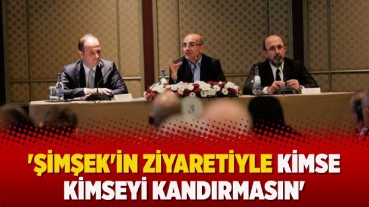​’Şimşek’in ziyaretiyle kimse kimseyi kandırmasın’