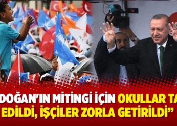 “Erdoğan’ın Malatya mitingi için okullar tatil edildi, işçiler zorla getirildi”