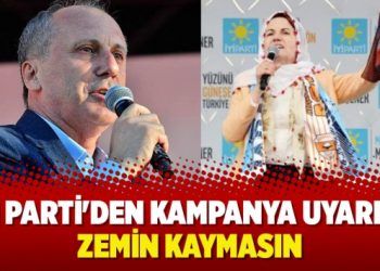 İYİ Parti’den kampanya uyarısı: Zemin kaymasın