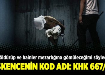 İşkencenin kod adı: KHK 667/9
