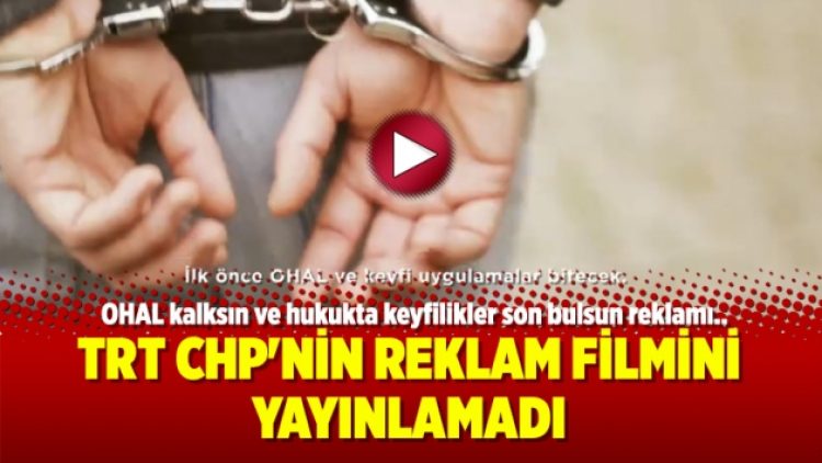 TRT, CHP’nin reklam filmini yayınlamadı