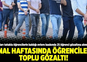 ​Final haftasında öğrencilere toplu gözaltı!
