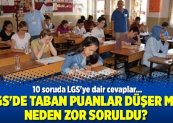 LGS’de taban puanlar düşer mi? Neden zor soruldu?