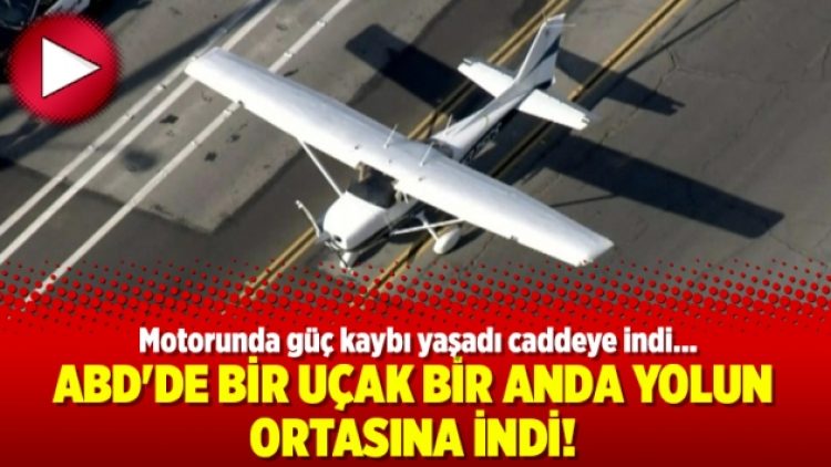 ABD’de bir uçak bir anda yolun ortasına indi!
