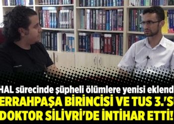 Cerrahpaşa birincisi ve TUS 3.’sü doktor Silivri’de intihar etti!