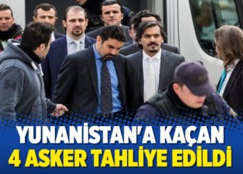 Yunanistan’a kaçan 4 askere tahliye