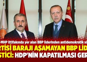 Partisi barajı aşamayan BBP lideri Destici: HDP’nin kapatılması gerek