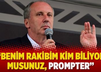 İnce: Benim rakibim kim biliyor musunuz, prompter